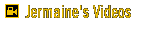 Jermaine's Videos