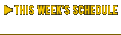 This Week's Schedule