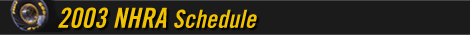 2003 NHRA Schedule