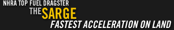 NHRA Top Fuel Dragster, The Sarge. Fastest Acceleration on Land